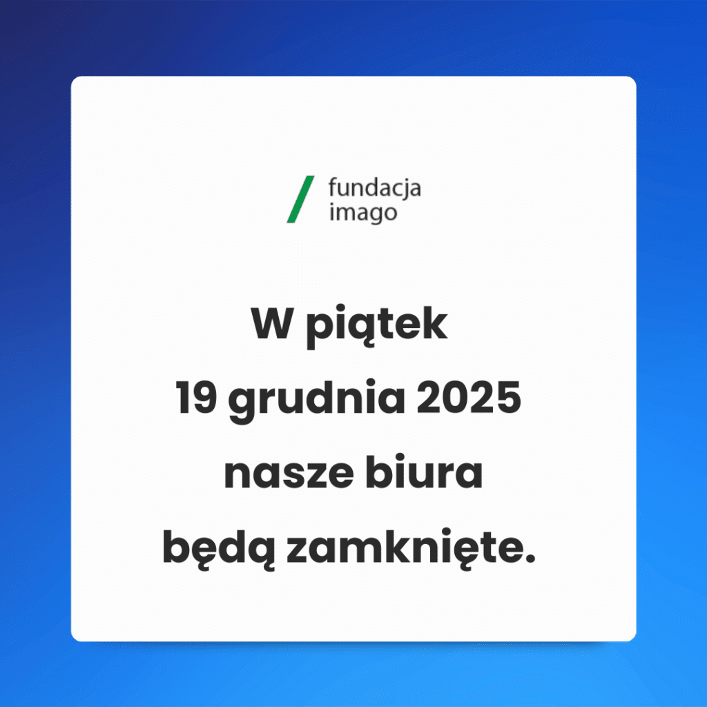 Grafika z logotypem Fundacji Imago oraz tekstem: "W piątek 19 grudnia 2025 nasze biura będą zamknięte".