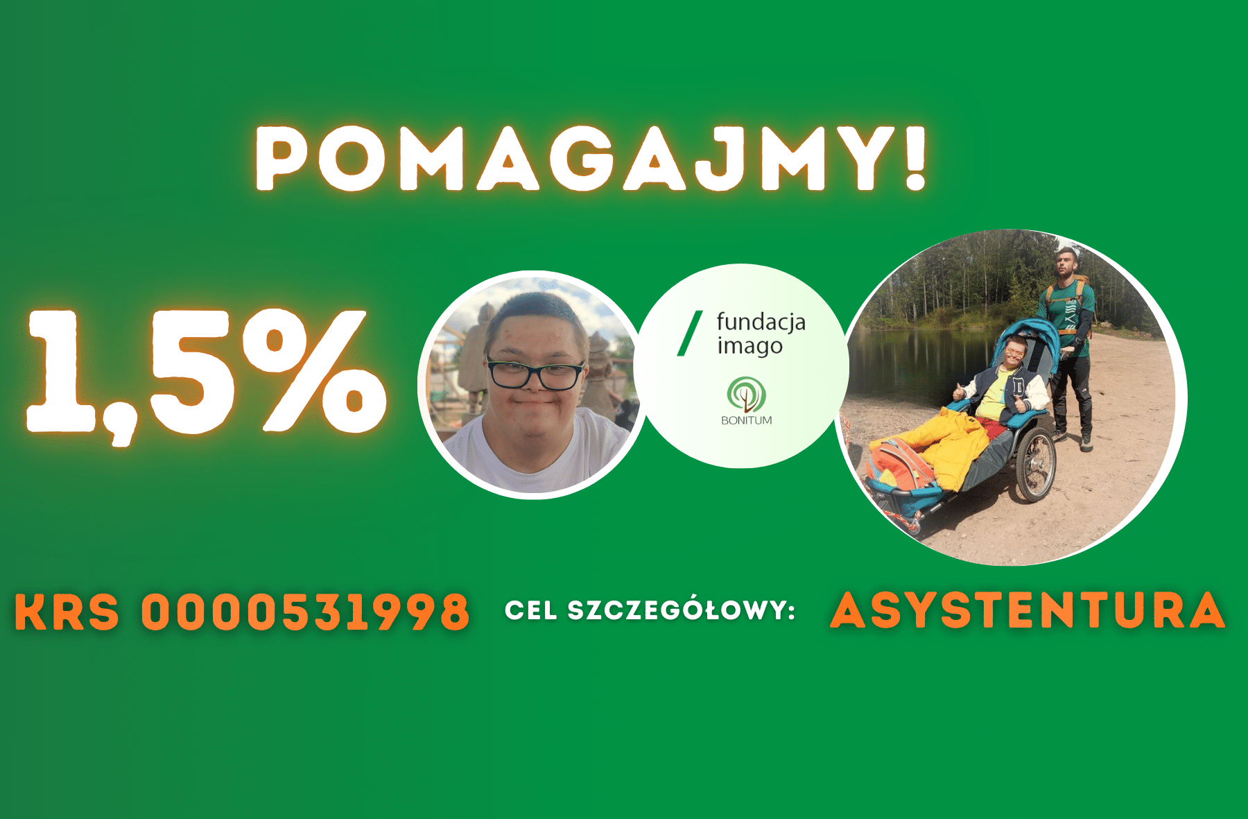 Grafika zachęcająca do rpzekazania 1,5% podaktu na cele realizowane przez Fundację Imago i Stowarzyszenie Bonitum. KRS 0000531998, Cel szczegółowy Asystentura.