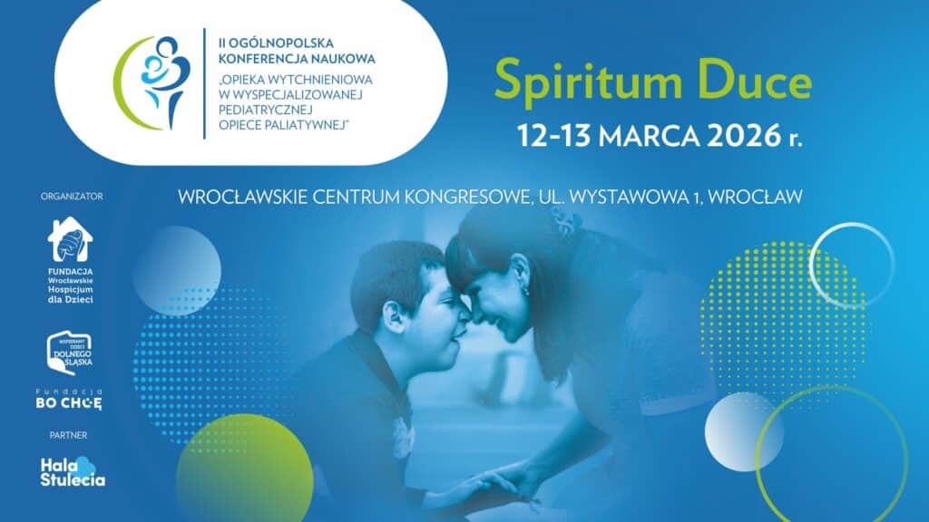 Grafika z informacją o konferencji. Napisy: II Ogólnopolska Konferencja Naukowa "Opieka Wytchnieniowa w Wyspecjalizowanej Pediatrycznej Opiece Paliatywnej", Spiritum Duce, 12-13 marca 2026 r. Wrocławskie Centrum Kongresowe ul. Wystawowa 1, Wrocław. Na grafice są również logotypy organizatorów wydarzenia i fotografia dwóch uśmiechniętych osób, z których jedna jest osobą z niepełnosprawnością.