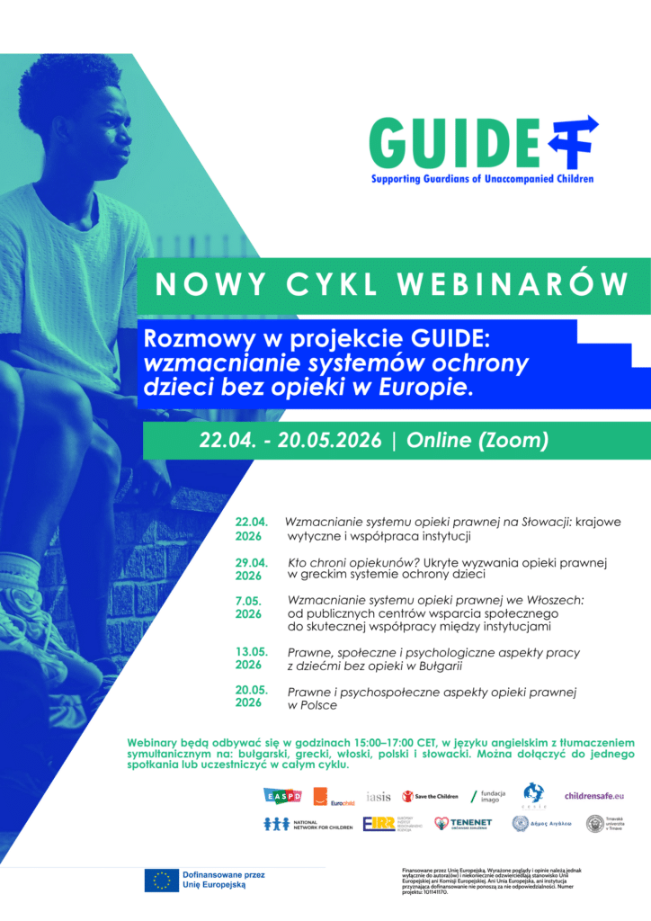 Grafika promująca nowy cykl łebinarów w ramach projektu Gajd „Wspieranie systemów ochrony dzieci bez opieki w Europie”. Cykl trwa od 22 kwietnia do 20 maja 2026, spotkania online na zumie. Tematy dotyczą systemów opieki prawnej i społecznej w Słowacji, Grecji, Włoszech, Bułgarii i Polsce. Łebinary w języku angielskim z tłumaczeniem na polski, bułgarski, grecki, włoski i słowacki. Dofinansowane przez Unię Europejską.