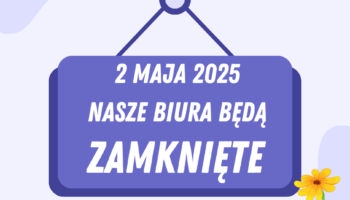 Grafika - tabliczka z napisem: 2 maja 2025 nasze biura będą zamknięte; miłego długiego weekendu! Na grafice jest także logotyp Fundacji Imago oraz obrazek kwiatka.