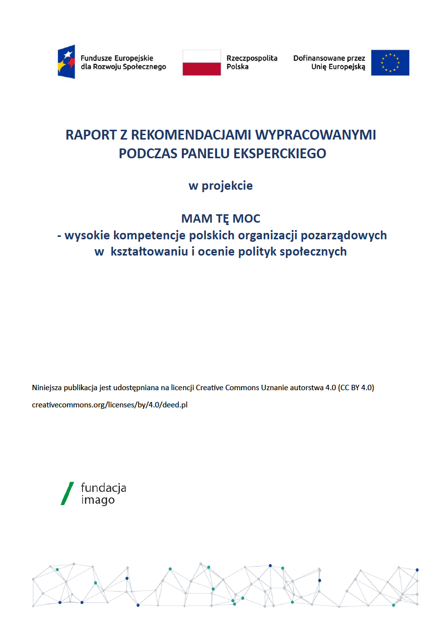 Okładka wydawnictwa z tytułem"RAPORT Z REKOMENDACJAMI WYPRACOWANYMI PODCZAS PANELU EKSPERCKIEGO w projekcie MAM TĘ MOC - wysokie kompetencje polskich organizacji pozarządowych w kształtowaniu i ocenie polityk społecznych”. Powyżej tytułu - logotypy projektowe, poniżej - informacja o licencji.