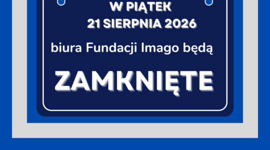 Grafika z granatową tabliczką z napisem: "W piątek, 21 sierpnia 2026, biura Fundacji Imago będą zamknięte".