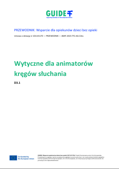 Okładka wydawnictwa z tytułem "PRZEWODNIK: Wsparcie dla opiekunów dzieci bez opieki. Wytyczne dla animatorów kręgów słuchania". Na okładce są także logotypy projektowe, pełna nazwa projektu GAJD w języku angielskim oraz informacja o braku odpowiedzialności Unii Europejskiej i Komisji Europejskiej za projekt.