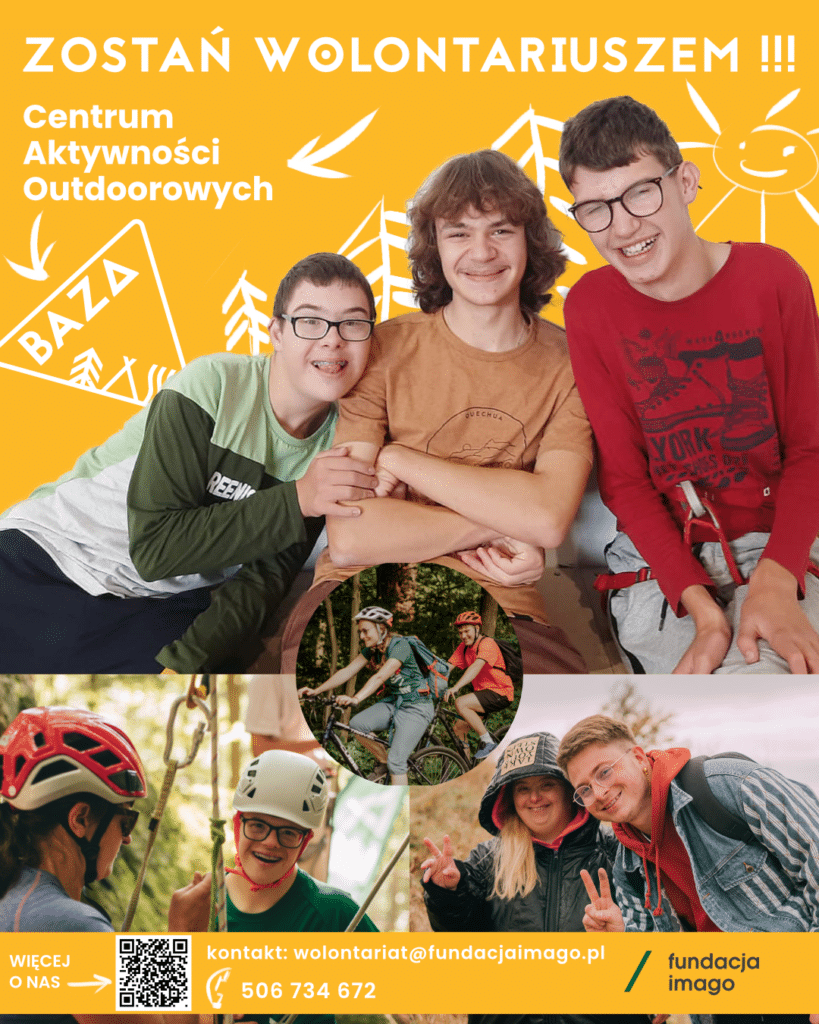 Plakat na żółtym tle ze zdjęciami z wolontariuszami i uczestnikami wypraw organizowanych przez BAZĘ i Imaga (jak na przykład wycieczka rowerowa). Teksty na plakacie: Zostań wolontariuszem! Centrum Aktywnościa Autdorowych BAZA; kontakt: wolontariat@fundacjaimago.pl 506 734 672. Na plakacie jest też QR kod i logotypy Fundacji Imago oraz BAZY.